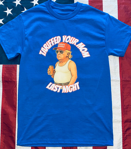 Tariffed Your Mom/Trump