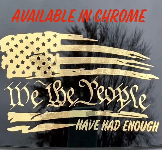 We The People Have Had Enough decal