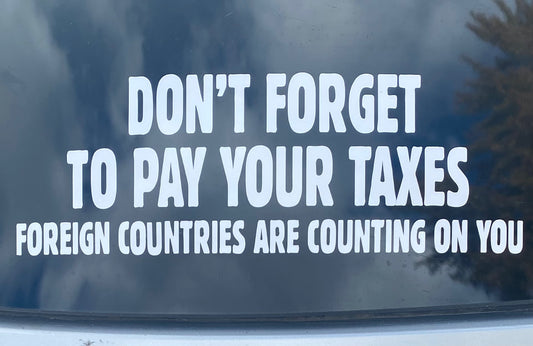 Don’t Forget To Pay Your Taxes decal