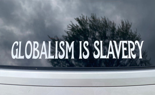 Globalism Is Slavery decal