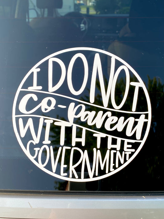 I Do Not Co-Parent With The Government decal