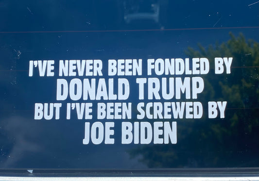 I’ve Never Been Fondled By Donald Trump decal