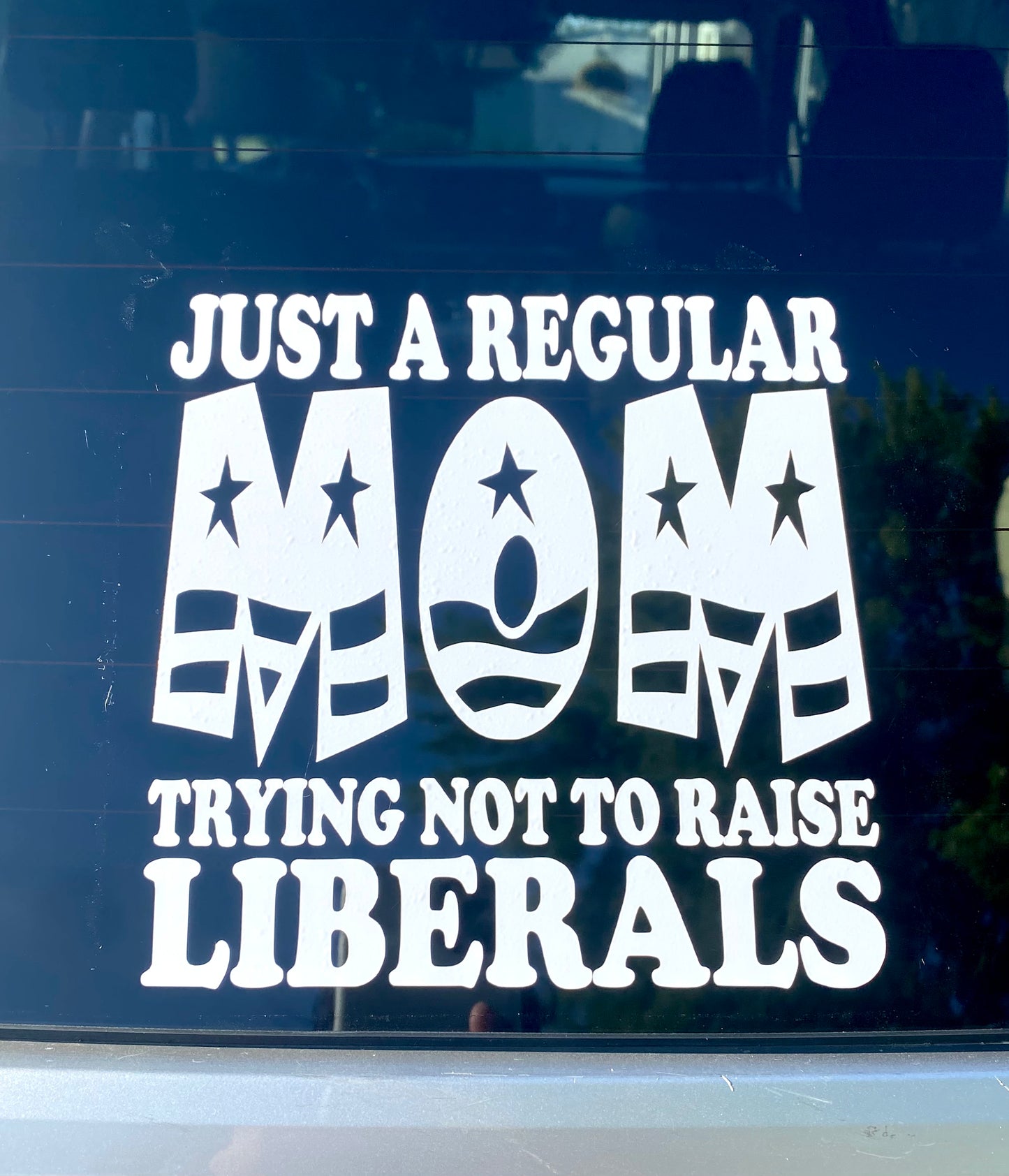 Just A Regular Mom Trying Not To Raise Liberals decal