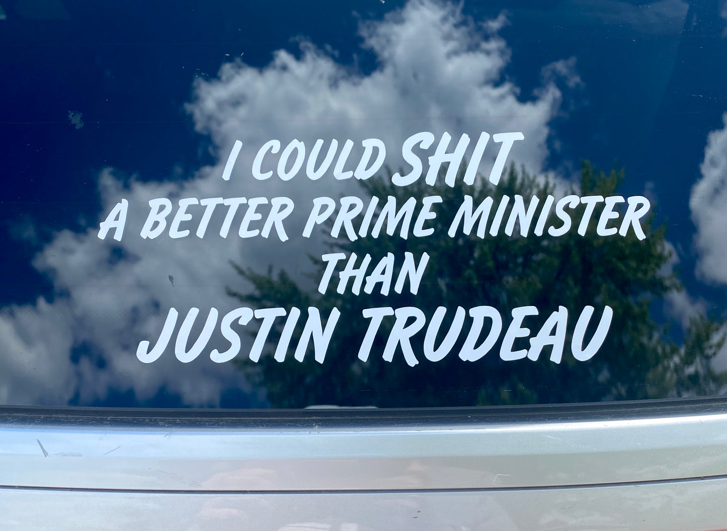 I Could Shit A Better Prime Minister- Canada decal